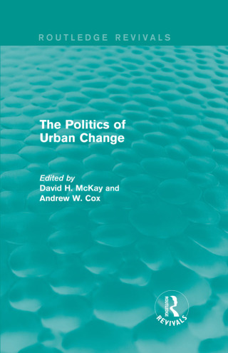 Cover image: Routledge Revivals: The Politics of Urban Change (1979) 1st edition 9781138239579
