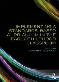 صورة الغلاف: Implementing a Standards-Based Curriculum in the Early Childhood Classroom 1st edition 9781138239029