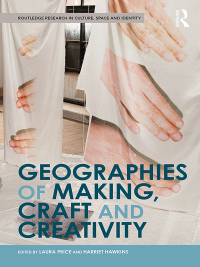 Cover image: Geographies of Making, Craft and Creativity 1st edition 9781138238749