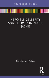Titelbild: Heroism, Celebrity and Therapy in Nurse Jackie 1st edition 9781138238503