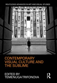 Cover image: Contemporary Visual Culture and the Sublime 1st edition 9781138237728