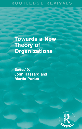Cover image: Routledge Revivals: Towards a New Theory of Organizations (1994) 1st edition 9781138237315