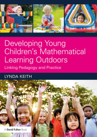 Cover image: Developing Young Children’s Mathematical Learning Outdoors 1st edition 9781138237155