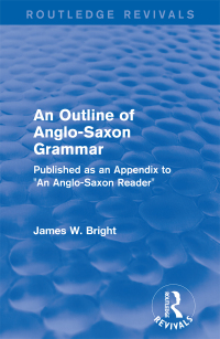 Cover image: Routledge Revivals: An Outline of Anglo-Saxon Grammar (1936) 1st edition 9781138237117