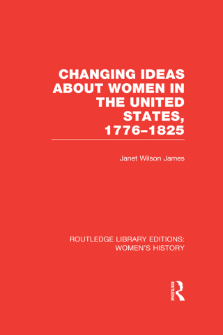 Imagen de portada: Changing Ideas about Women in the United States, 1776-1825 1st edition 9780415752565