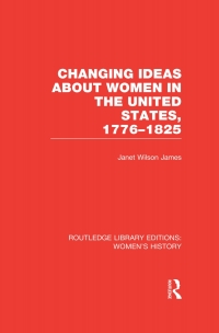 Titelbild: Changing Ideas about Women in the United States, 1776-1825 1st edition 9780415628228