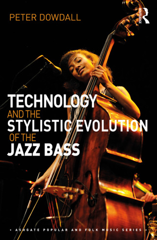 Cover image: Technology and the Stylistic Evolution of the Jazz Bass 1st edition 9781138236561