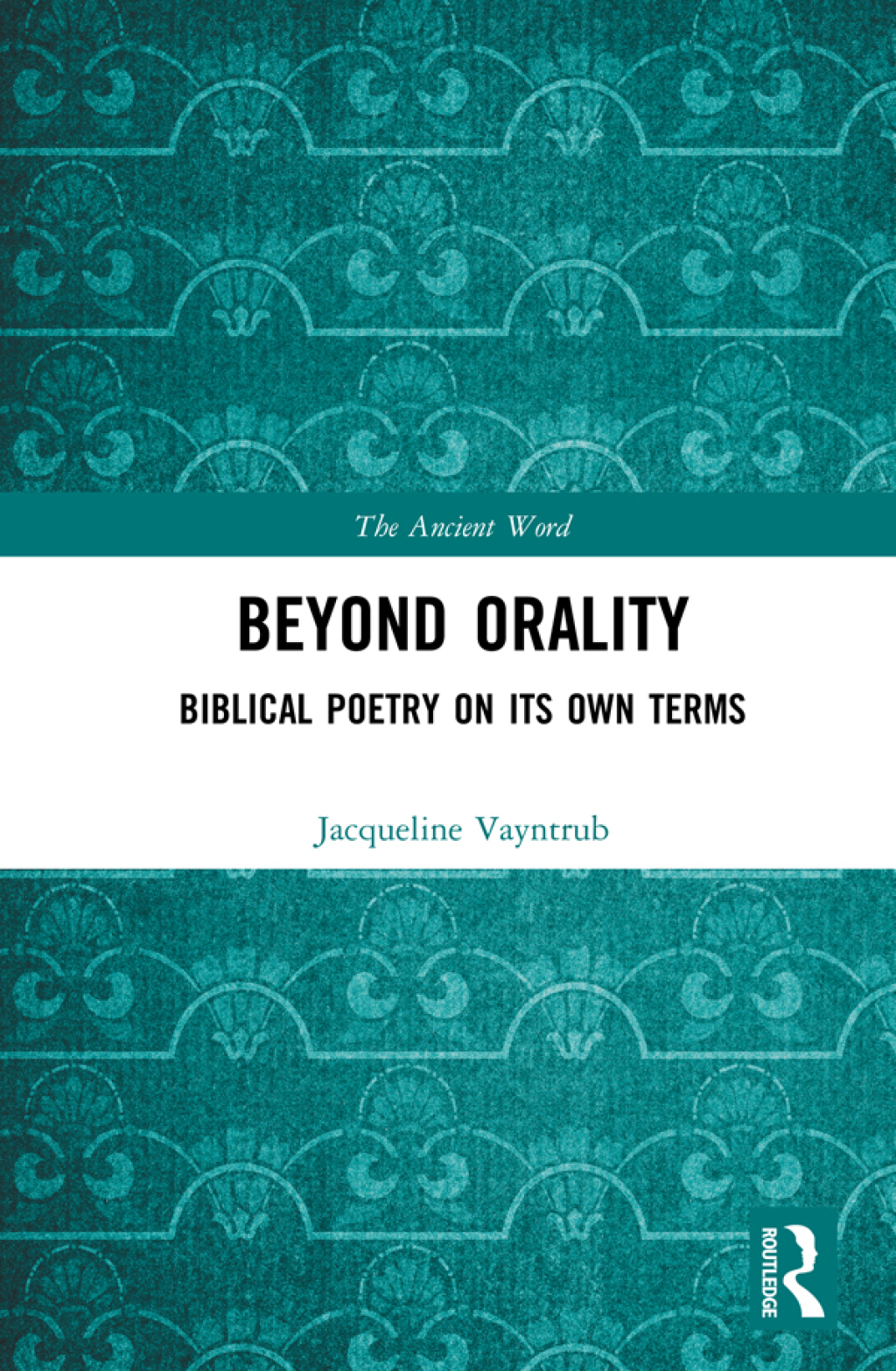 Beyond Orality Biblical Poetry on its Own Terms 1st Edition