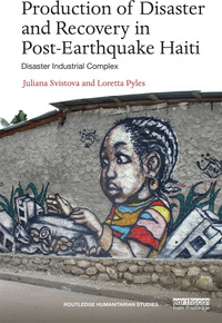 صورة الغلاف: Production of Disaster and Recovery in Post-Earthquake Haiti 1st edition 9781138234932