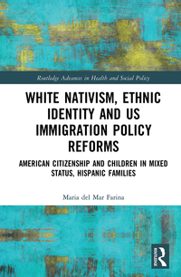 Imagen de portada: White Nativism, Ethnic Identity and US Immigration Policy Reforms 1st edition 9780367430986