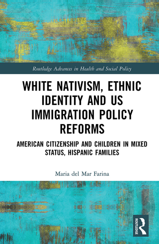 Cover image: White Nativism, Ethnic Identity and US Immigration Policy Reforms 1st edition 9780367430986