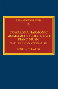 表紙画像: Towards a Harmonic Grammar of Grieg's Late Piano Music 1st edition 9781472456588