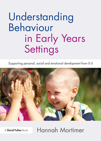 Cover image: Understanding Behaviour in Early Years Settings 1st edition 9781138234000