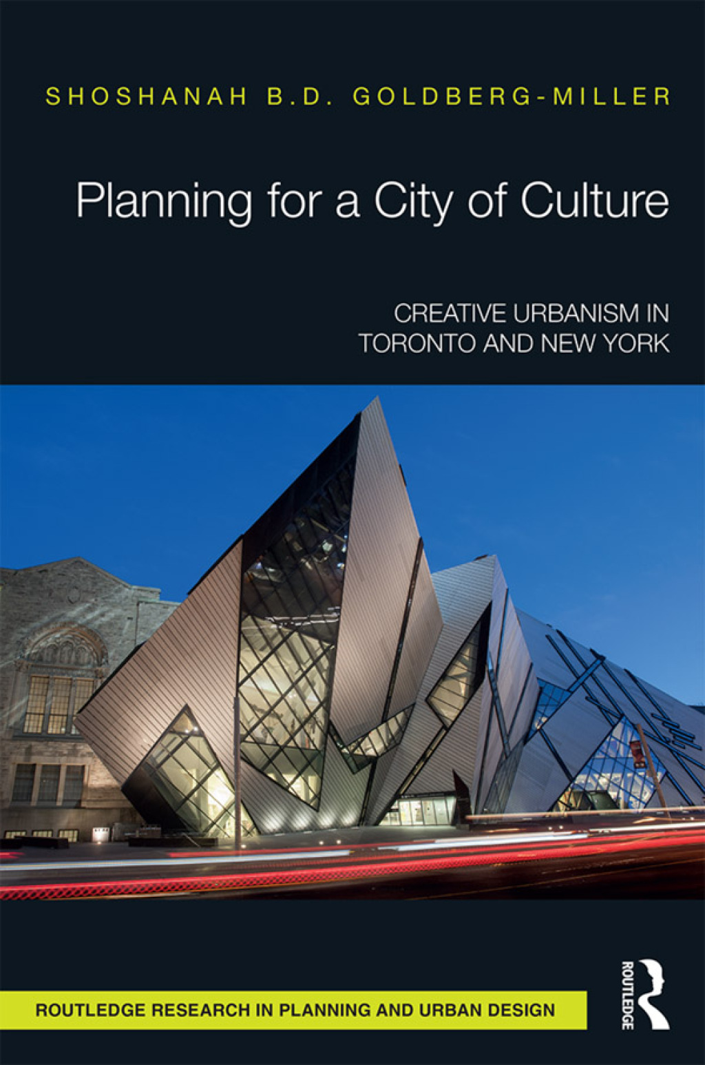 Planning for a City of Culture Creative Urbanism in Toronto and New York 1st Edition