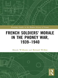 Omslagafbeelding: French Soldiers' Morale in the Phoney War, 1939-1940 1st edition 9781138232747