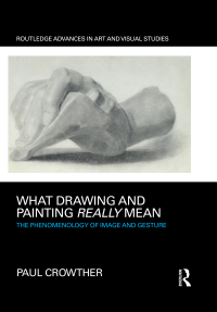 صورة الغلاف: What Drawing and Painting Really Mean 1st edition 9780367331443