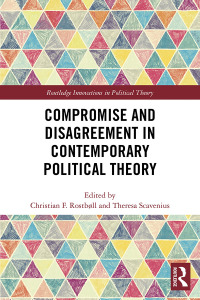 Cover image: Compromise and Disagreement in Contemporary Political Theory 1st edition 9781138230620