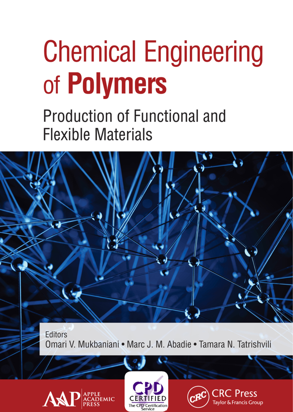 Chemical Engineering of Polymers Production of Functional and Flexible Materials 1st Edition