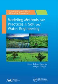 Cover image: Modeling Methods and Practices in Soil and Water Engineering 1st edition 9781771883269