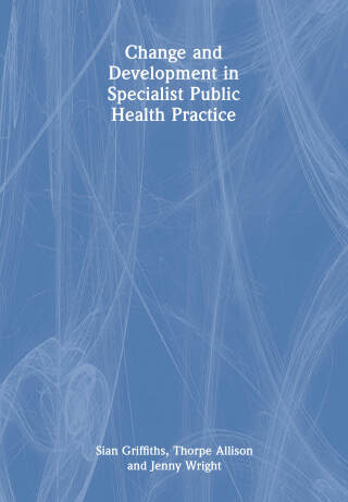 صورة الغلاف: Change and Development in Specialist Public Health Practice 1st edition 9781857756975