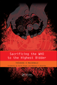 Cover image: Sacrificing the WHO to the Highest Bidder 1st edition 9781846192524