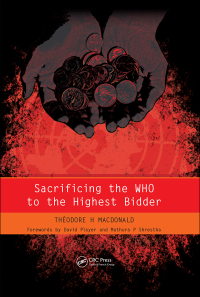 Imagen de portada: Sacrificing the WHO to the Highest Bidder 1st edition 9781846192524