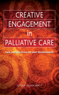 Cover image: Creative Engagement in Palliative Care 1st edition 9781846191589