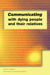 Immagine di copertina: Communicating with Dying People and Their Relatives 1st edition 9781857755848