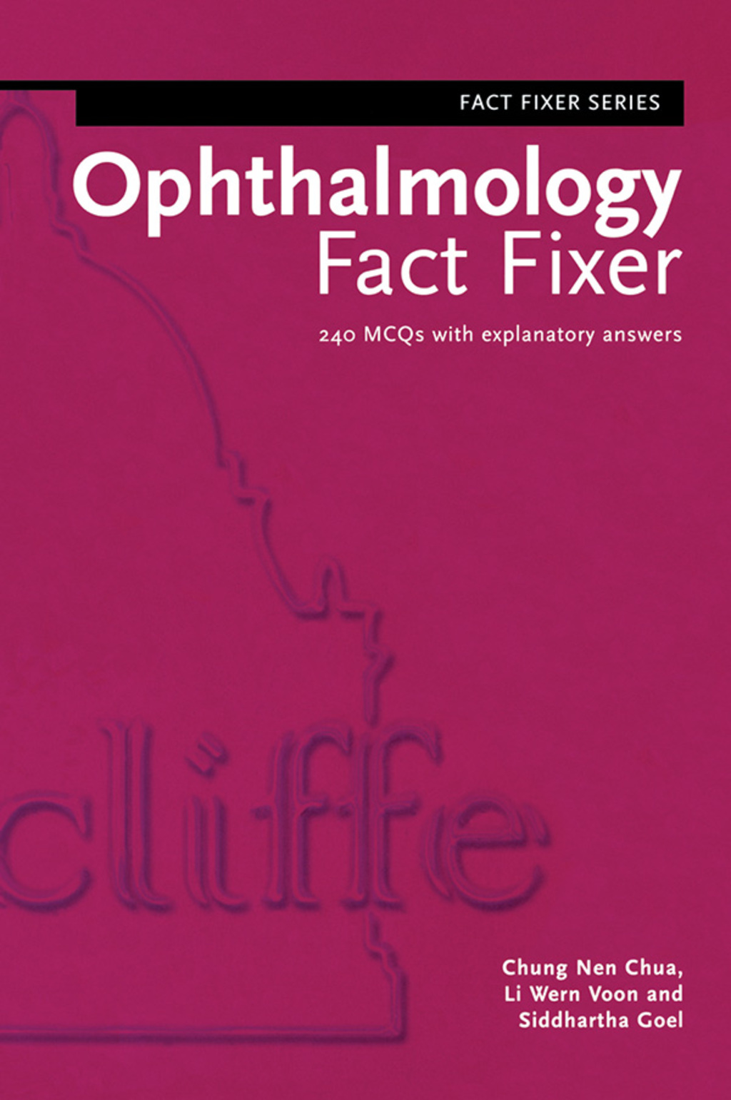 Ophthalmology Fact Fixer 240 MCQs with Explanatory Answers 1st Edition