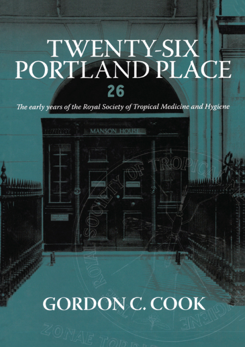 Twenty-Six Portland Place: The Early Years of the Royal Society of Tropical Medicine and Hygiene, 1st Edition - FULL INSTANT DOWNLOAD | PDF DOCX EPUB