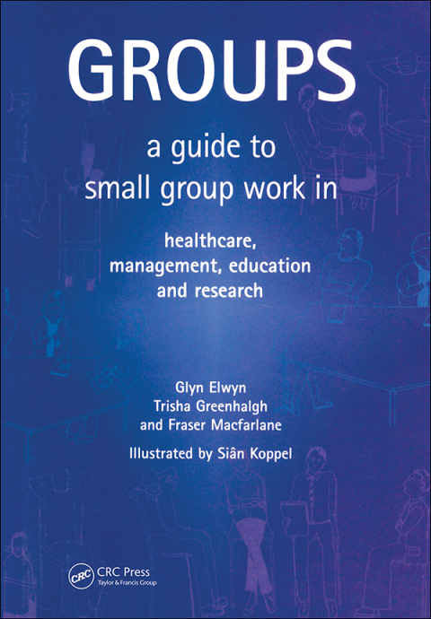 Groups: A Guide to Small Group Work in Healthcare, Management, Education and Research, 1st Edition - FULL INSTANT DOWNLOAD | PDF DOCX EPUB