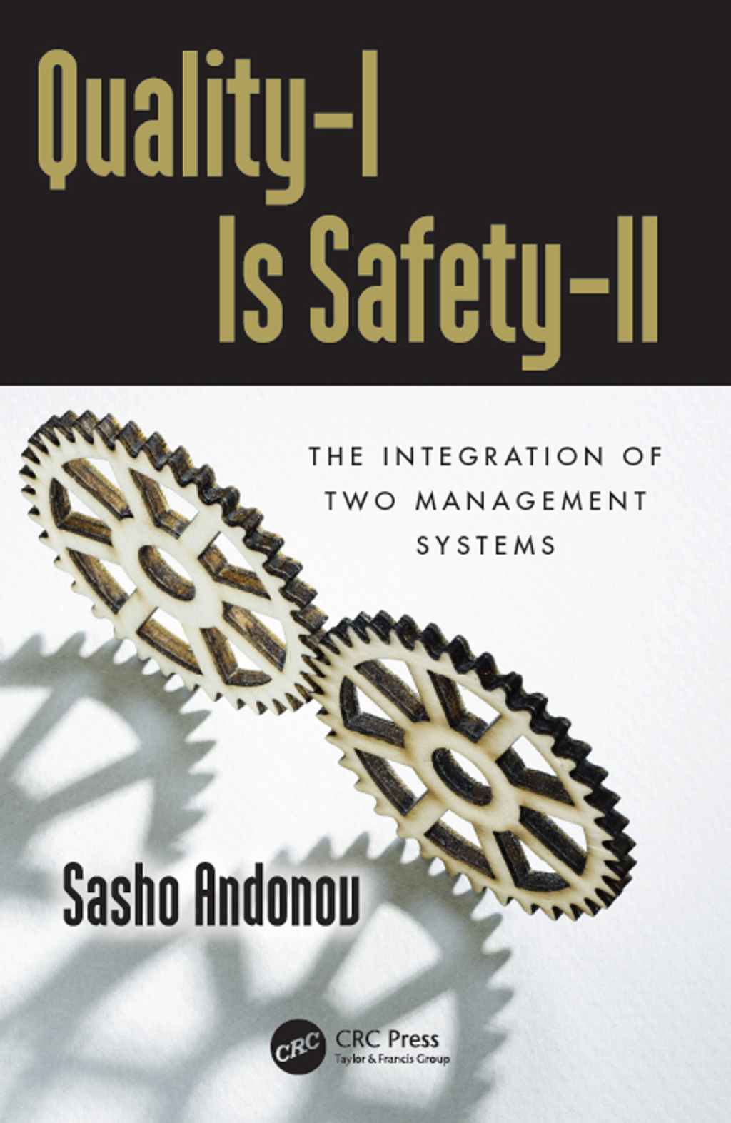 Quality-I Is Safety-ll The Integration of Two Management Systems 1st Edition