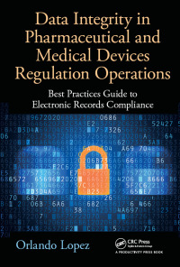 Imagen de portada: Data Integrity in Pharmaceutical and Medical Devices Regulation Operations 1st edition 9781498773249