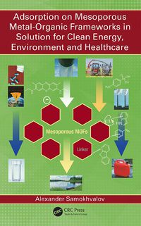 Imagen de portada: Adsorption on Mesoporous Metal-Organic Frameworks in Solution for Clean Energy, Environment and Healthcare 1st edition 9781498765268