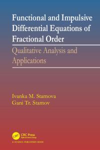 صورة الغلاف: Functional and Impulsive Differential Equations of Fractional Order 1st edition 9780367782726