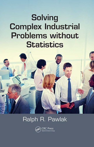 Omslagafbeelding: Solving Complex Industrial Problems without Statistics 1st edition 9781498759083