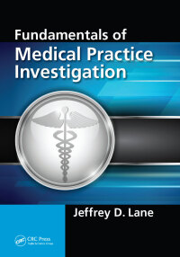 صورة الغلاف: Fundamentals of Medical Practice Investigation 1st edition 9781498756280