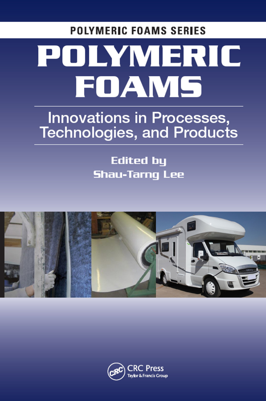 Polymeric Foams Innovations in Processes, Technologies, and Products 1st Edition