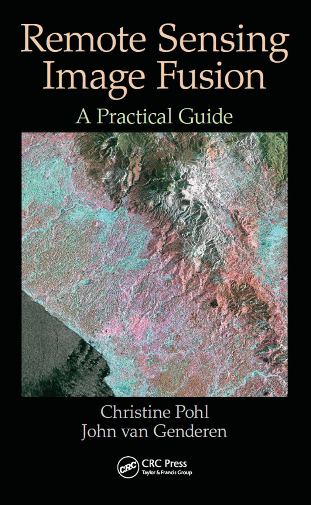 Remote Sensing Image Fusion A Practical Guide 1st Edition