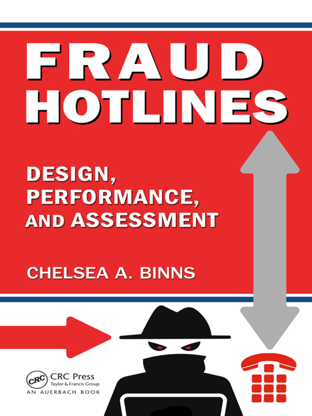 Fraud Hotlines Design, Performance, and Assessment 1st Edition