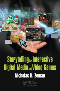 Cover image: Storytelling for Interactive Digital Media and Video Games 1st edition 9781498703840