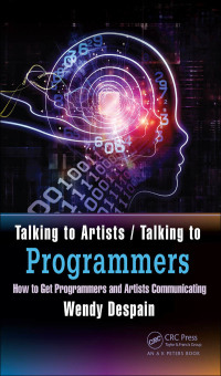 Titelbild: Talking to Artists / Talking to Programmers 1st edition 9781498700733