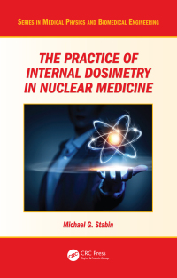Cover image: The Practice of Internal Dosimetry in Nuclear Medicine 1st edition 9780367574536