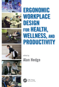 Cover image: Ergonomic Workplace Design for Health, Wellness, and Productivity 1st edition 9781466598430