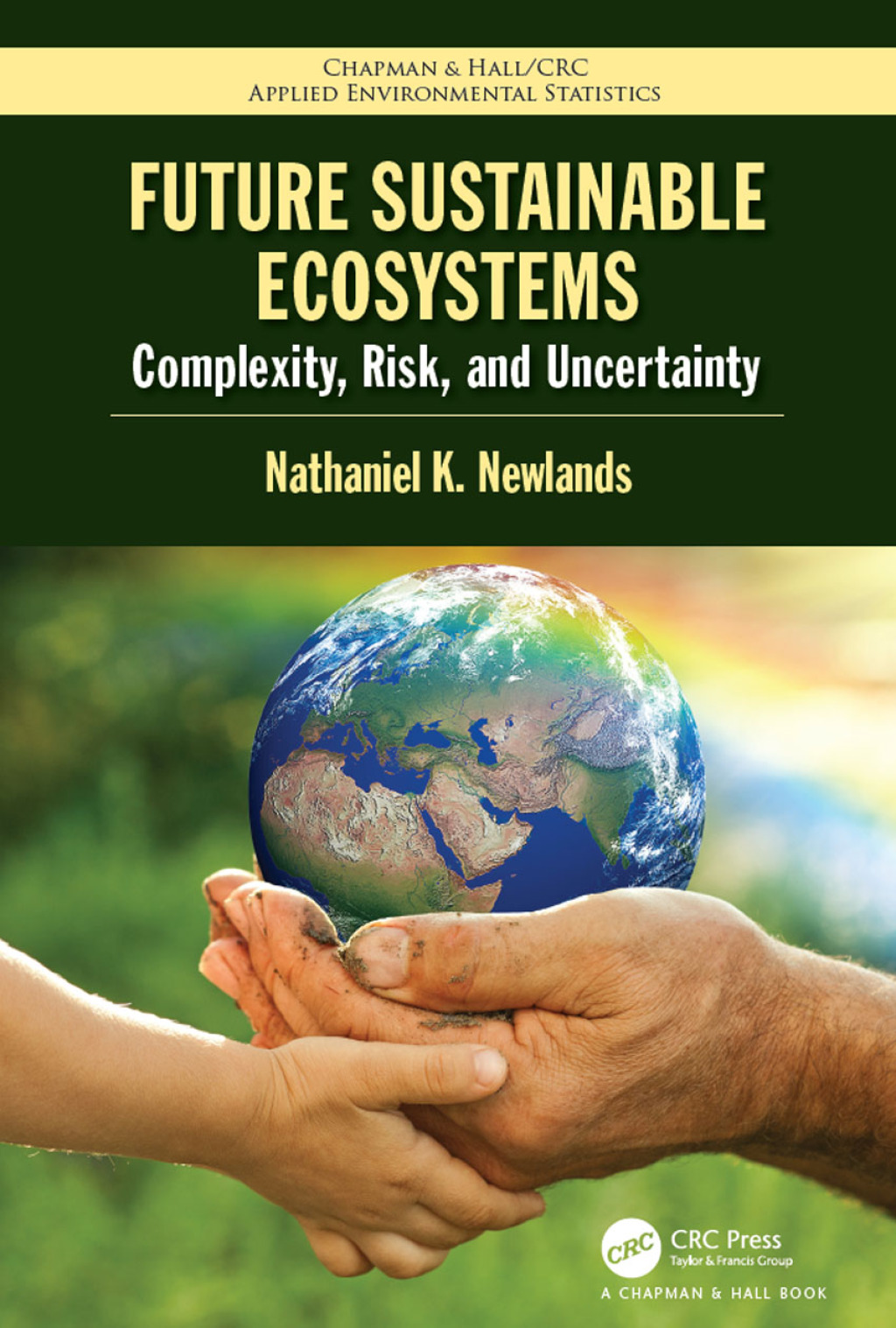 Future Sustainable Ecosystems Complexity, Risk, and Uncertainty 1st Edition