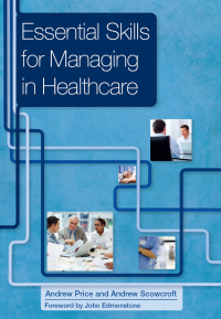 Cover image: Essential Skills for Managing in Healthcare 1st edition 9781846194801