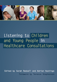 Cover image: Listening to Children and Young People in Healthcare Consultations 1st edition 9781846193460