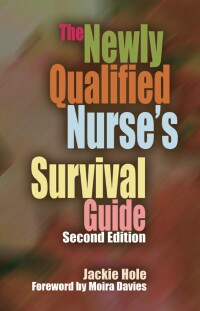 Omslagafbeelding: The Newly Qualified Nurse's Survival Guide 2nd edition 9781846192753