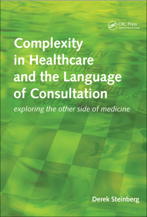 Complexity in Healthcare and the Language of Consultation: Exploring the Other Side of Medicine, 1st Edition - FULL INSTANT DOWNLOAD | PDF DOCX EPUB