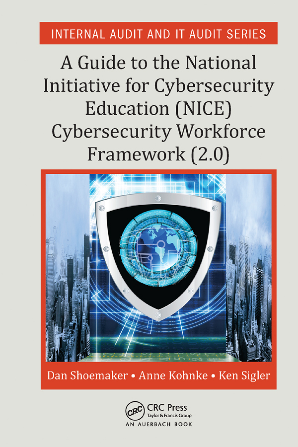 A Guide to the National Initiative for Cybersecurity Education (NICE) Cybersecurity Workforce Framework (2.0) 1st Edition